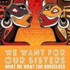 We Want for Our Sisters What We Want for Ourselves